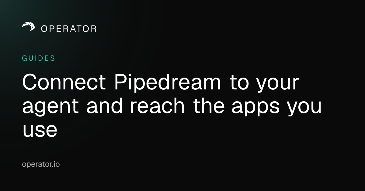 Operator.io | Operator Guide: Connect Pipedream to OpenClaw