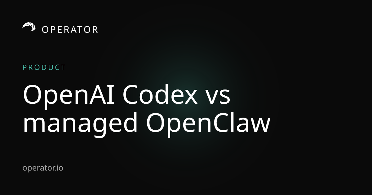 Operator.io | OpenAI Codex vs Managed OpenClaw (Operator)