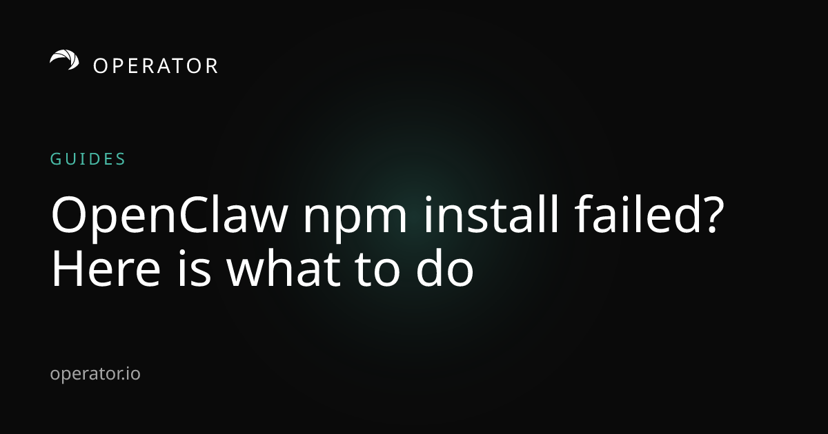 Operator.io | OpenClaw npm Install Failed: ENOENT and spawn git Fixes