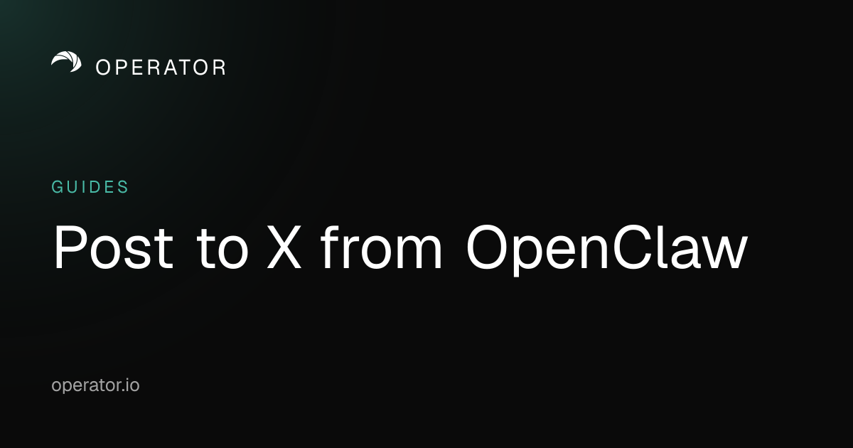 Operator.io | Operator Guide: Post to X with OpenClaw